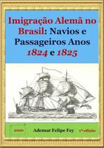Imigracao alema no brasil: navios e passageiros anos 1824 e 1825 - CLUBE DE AUTORES