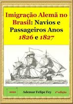 Imigracao alema no brasil: navios e passageiros anos 1826 e 1827