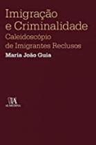 Imigracao e criminalidade - ALMEDINA