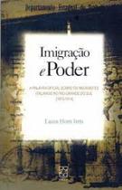 Imigraçao e Poder - A Palavra Oficial Sobre Os Imigrantes Italianos No Rio Grande do Sul - Educs