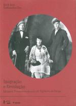 Imigração e Revolução - Lituanos. Poloneses e Russos sob Vigilância do Deops - Edusp