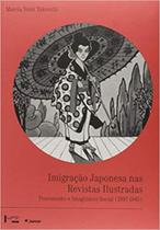 Imigração Japonesa nas Revistas Ilustradas: Preconceito e Imaginário Social 1897-1945 - EDUSP