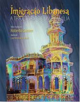 Imigração Libanesa: A Trajetória de Uma Família - AGWM EDITORES