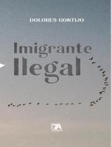 Imigrante ilegal - SETE AUTORES EDITORA