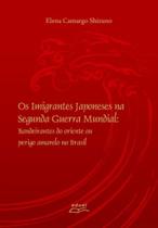Imigrantes japoneses na segunda guerra mundial, os - EDUEL Imigrantes japoneses na segunda guerra mundial, os - EDUEL