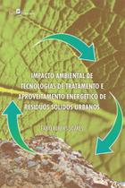 Impacto ambiental de tecnologias de tratamento e aproveitamento energético de resíduos sólidos urban - PACO EDITORIAL