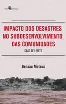 Impacto dos Desastres no Subdesenvolvimento das Comunidades: Caso de Lobito - Paco Editorial