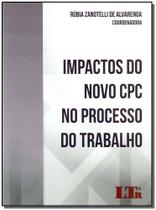 Impactos do Novo Cpc no Processo do Trabalho - LTR
