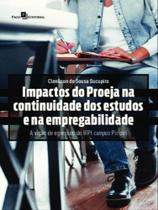 Impactos do proeja na continuidade dos estudos e na empregabilidade Impactos do proeja na continuidade dos estudos e na empregabilidade