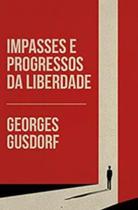 Impasses e progressos da liberdade - MONERGISMO Impasses e progressos da liberdade - MONERGISMO