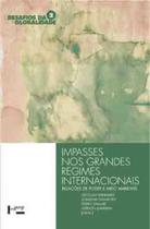 Impasses nos grandes regimes internacionais Impasses nos grandes regimes internacionais