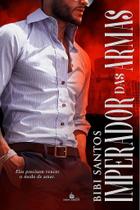 IMPERADOR DAS ARMAS - LIVRO 3 -Bibi Santos