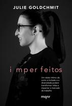 Imperfeitos - Um Relato Íntimo De Como a Inclusão e a Diversidade Podem Transformar Vidas e Impactar Imperfeitos - Um Relato Íntimo De Como a Inclusão e a Diversidade Podem Transformar Vidas e Impactar
