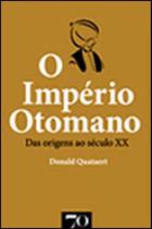 Imperio otomano, o - das origens ao seculo xx Imperio otomano, o - das origens ao seculo xx