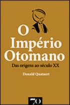 Imperio otomano, o - das origens ao seculo xx
