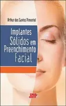 Implantes Solidos em Preenchimento Facial - LIVRARIA MEDICA PAULISTA EDITO Implantes Solidos em Preenchimento Facial - LIVRARIA MEDICA PAULISTA EDITO