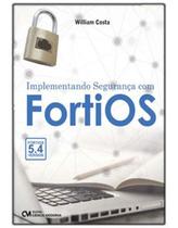 Implementando Segurança com FortiOS Implementando Segurança com FortiOS