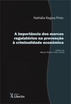Importancia dos marcos regulatorios na prevençao a criminalidade economica, a - LIBER ARS Importancia dos marcos regulatorios na prevençao a criminalidade economica, a - LIBER ARS