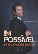 Impossível: Entre sonhos e realizações Impossível: Entre sonhos e realizações