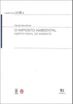 Imposto Ambiental - Direito, O - ALMEDINA