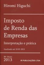 Imposto de Renda das Empresas 2013: Interpretação e Prática Imposto de Renda das Empresas 2013: Interpretação e Prática