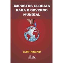 Impostos globais para o governo mundial (Cliff Kincaid)