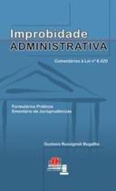 IMPROBIDADE ADMINISTRATIVA: COMENTÁRIOS À LEI Nº 8.429