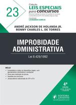 Improbidade Administrativa - Leis Especiais Para Concursos - Volume 23 - 4ª Edição (2018) - JusPodivm