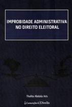 Improbidade Administrativa no Direito Eleitoral - 2014