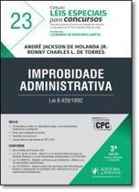 Improbidade Administrativa - Vol.23 - Coleção Leis Especiais Para Concursos - JUSPODIVM