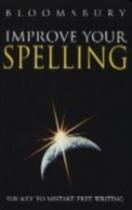 Improve Your Spelling - The Key To Mistake-Free Writing - Bloomsbury
