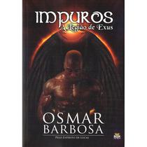 Impuros - A Legião de Exus - BOOK ESPIRITA Impuros - A Legião de Exus - BOOK ESPIRITA