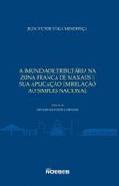 Imunidade Tributária Na Zona Franca De Manaus e Sua Aplicação Em Relação Ao Simples Nacional, A
