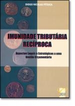 Imunidade Tributária Recíproca: Aspectos Legais e Estratégicos a uma Gestão Orçamentária Imunidade Tributária Recíproca: Aspectos Legais e Estratégicos a uma Gestão Orçamentária