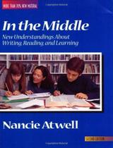 In The Middle: New Understanding About Writing, Reading, And Learning - Heinemann
