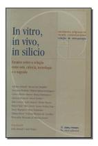 In Vitro, In Vivo, In Silício In Vitro, In Vivo, In Silício