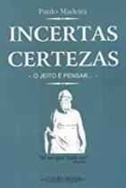 Incertas Certezas- O Jeito e Pensar