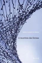 Incerteza das formas, a Incerteza das formas, a