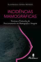 Incidências Mamográficas - Técnicas E Posicionamento Em Mamografia - Martinari