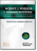 Incidente de Resolução de Demanda Repetitivas: A Luta Contra a Dispersão Jurisprudencial Excessiva