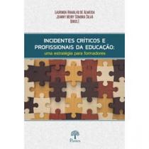 INCIDENTES CRíTICOS E PROFISSIONAIS DA EDUCAçãO: UMA ESTRATéGIA PARA FORMADORES - PONTES EDITORES