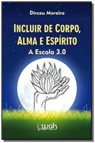 Incluir de corpo, alma e espirito - WAK