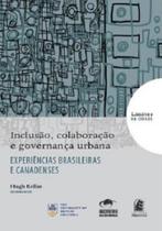 Inclusão, colaboração e governança urbana: experiências brasileiras e canadenses -