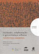 Inclusao, colaboraçao e governança urbana - perspectivas canadenses Inclusao, colaboraçao e governança urbana - perspectivas canadenses