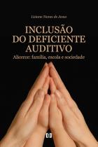 Inclusão do Deficiente Auditivo: Alicerce: família, escola e sociedade