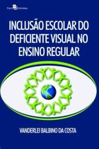 Inclusao escolar do deficiente visual no ensino re - PACO EDITORIAL