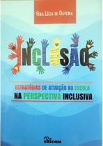 Inclusão - Estratégias De Atuação Na Escola Na Perspectiva Inclusiva