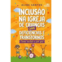 Inclusão na Igreja de Crianças com Deficiências e Transtornos, Aline Santos - God Books