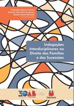 Indagações Interdisciplinares no Direito das Famílias e das Sucessões - Conhecimento Editora