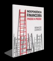 Independência Financeira - Passo A Passo Independência Financeira - Passo A Passo